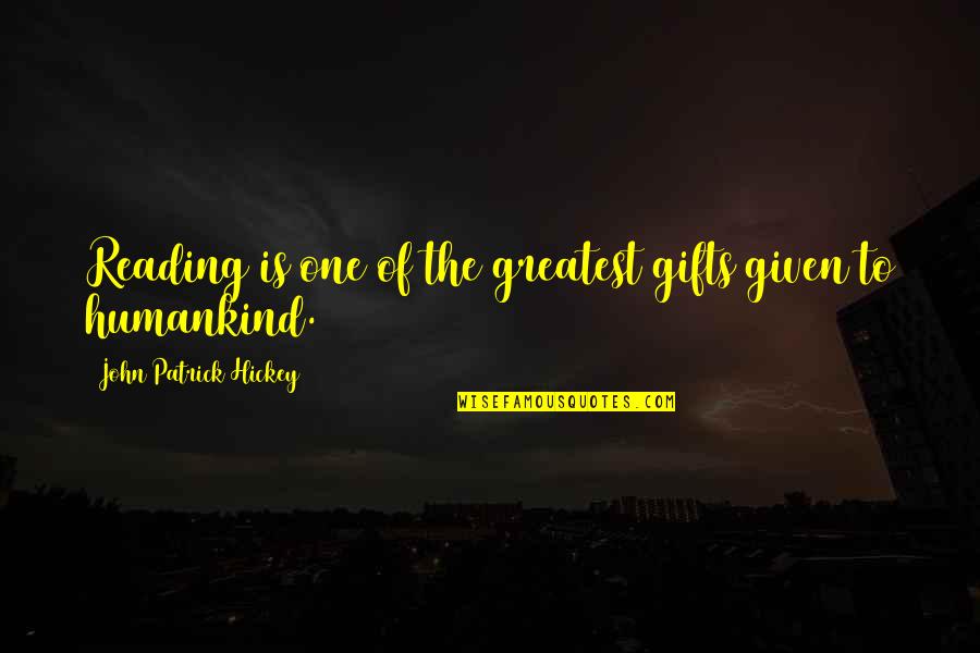 Goal To Success Quotes By John Patrick Hickey: Reading is one of the greatest gifts given