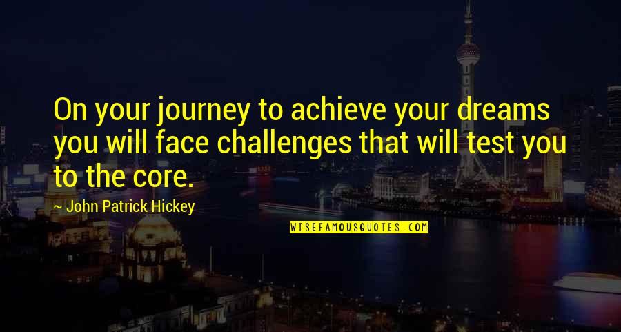 Goal To Success Quotes By John Patrick Hickey: On your journey to achieve your dreams you