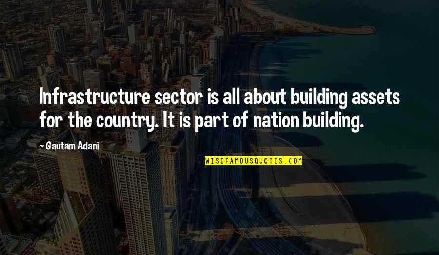 Goalposts Music Quotes By Gautam Adani: Infrastructure sector is all about building assets for