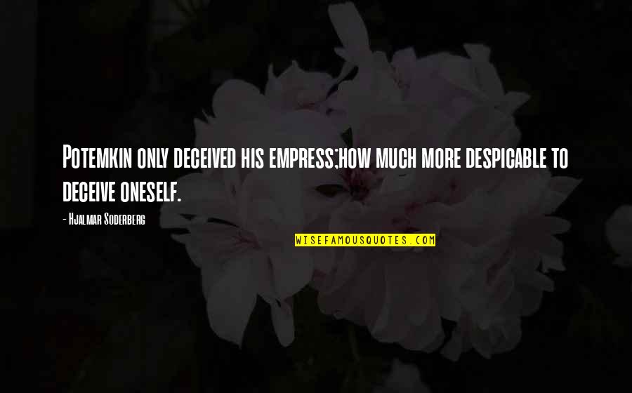 Goals 2019 Quotes By Hjalmar Soderberg: Potemkin only deceived his empress;how much more despicable Goals 2019 Quotes By Hjalmar Soderberg: Potemkin only deceived his empress;how much more despicable