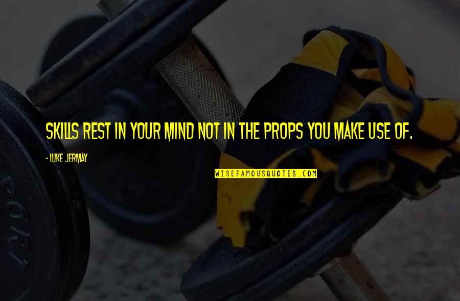 Goals 2019 Quotes By Luke Jermay: Skills rest in your mind not in the
