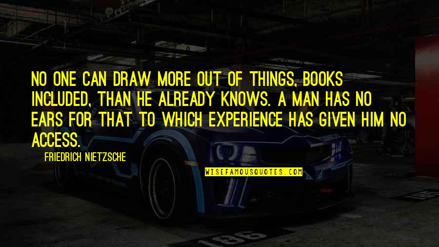 Goals Accomplished Quotes By Friedrich Nietzsche: No one can draw more out of things, Goals Accomplished Quotes By Friedrich Nietzsche: No one can draw more out of things,