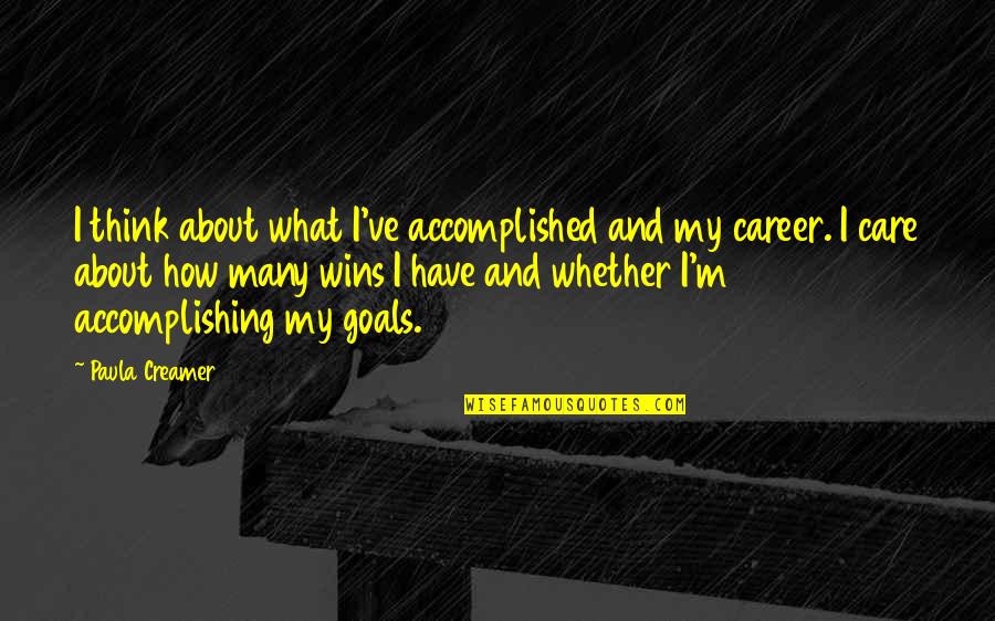 Goals Accomplished Quotes By Paula Creamer: I think about what I've accomplished and my Goals Accomplished Quotes By Paula Creamer: I think about what I've accomplished and my
