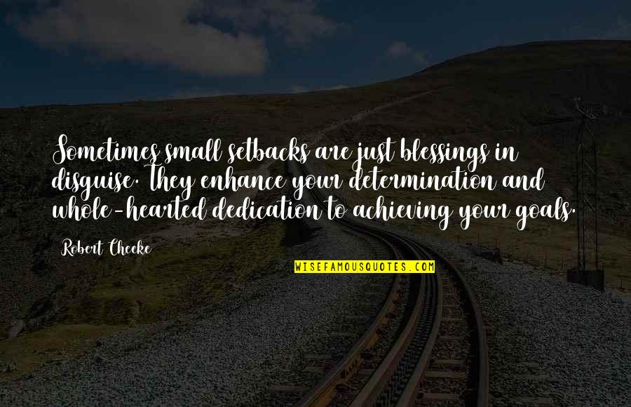 Goals Achieving Quotes By Robert Cheeke: Sometimes small setbacks are just blessings in disguise.