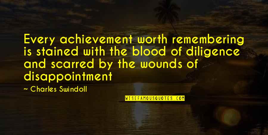 Goals And Achievement Quotes By Charles Swindoll: Every achievement worth remembering is stained with the Goals And Achievement Quotes By Charles Swindoll: Every achievement worth remembering is stained with the