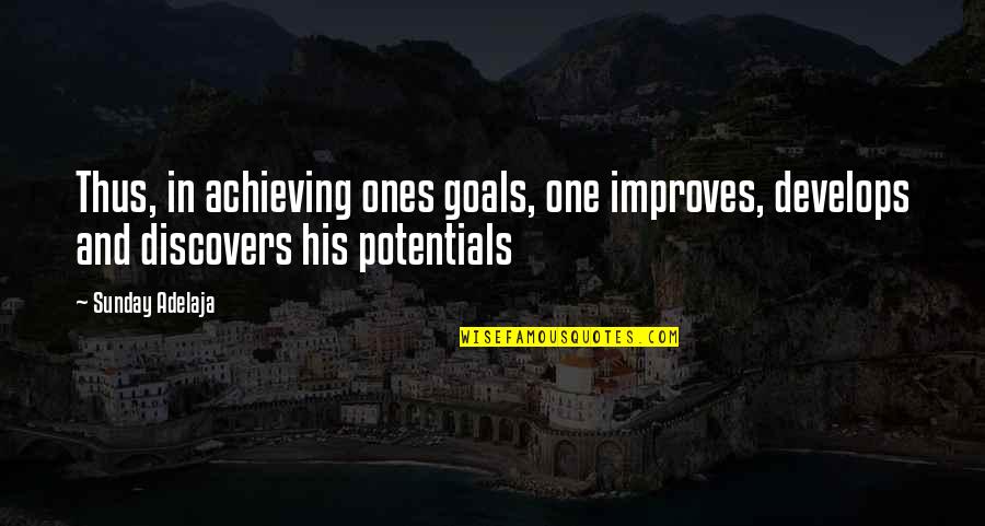 Goals And Achievement Quotes By Sunday Adelaja: Thus, in achieving ones goals, one improves, develops