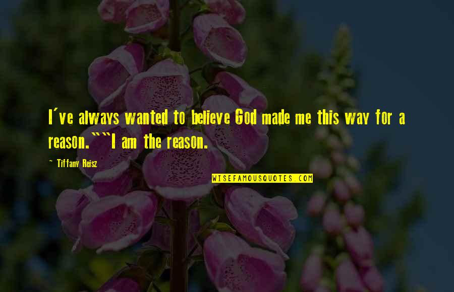 Goals And Achievements Quotes By Tiffany Reisz: I've always wanted to believe God made me