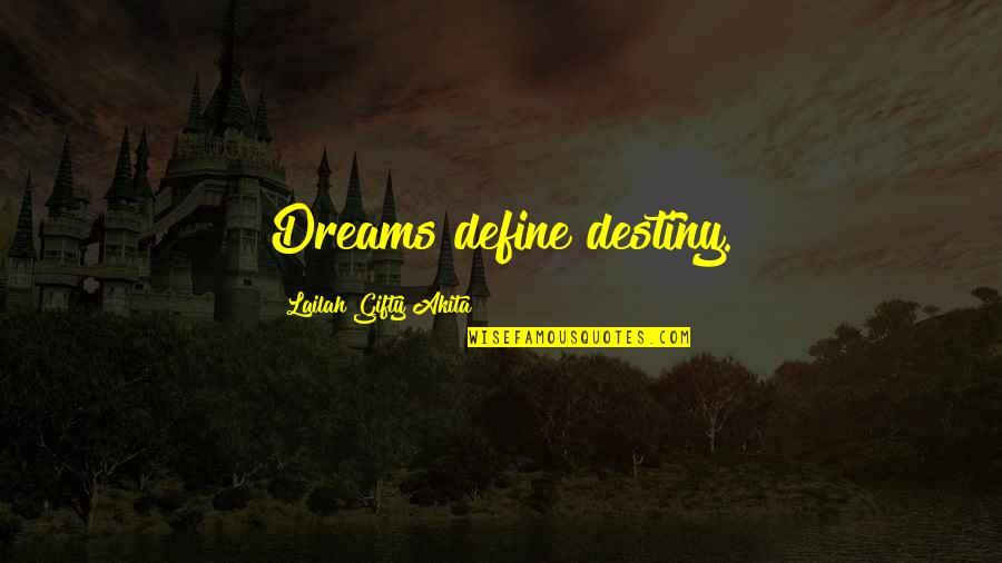 Goals And Ambitions Quotes By Lailah Gifty Akita: Dreams define destiny.