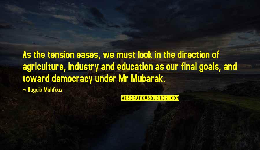 Goals And Direction Quotes By Naguib Mahfouz: As the tension eases, we must look in