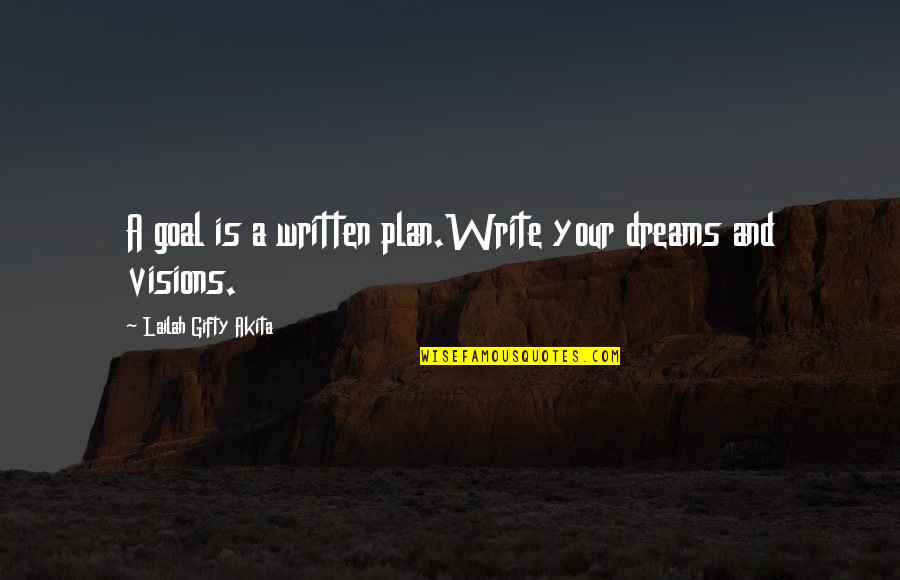 Goals And Dreams In Life Quotes By Lailah Gifty Akita: A goal is a written plan.Write your dreams