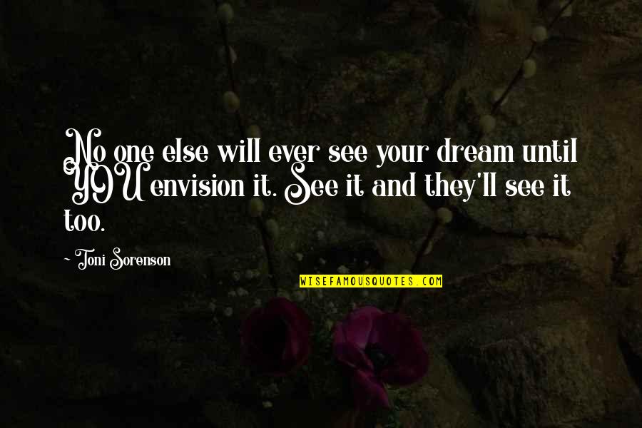 Goals And Dreams In Life Quotes By Toni Sorenson: No one else will ever see your dream