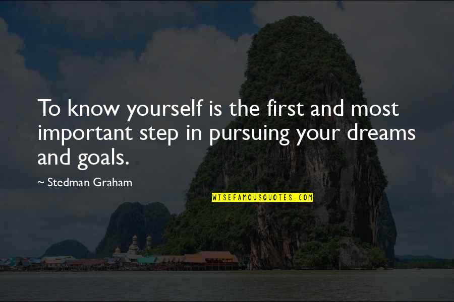 Goals And Dreams Quotes By Stedman Graham: To know yourself is the first and most