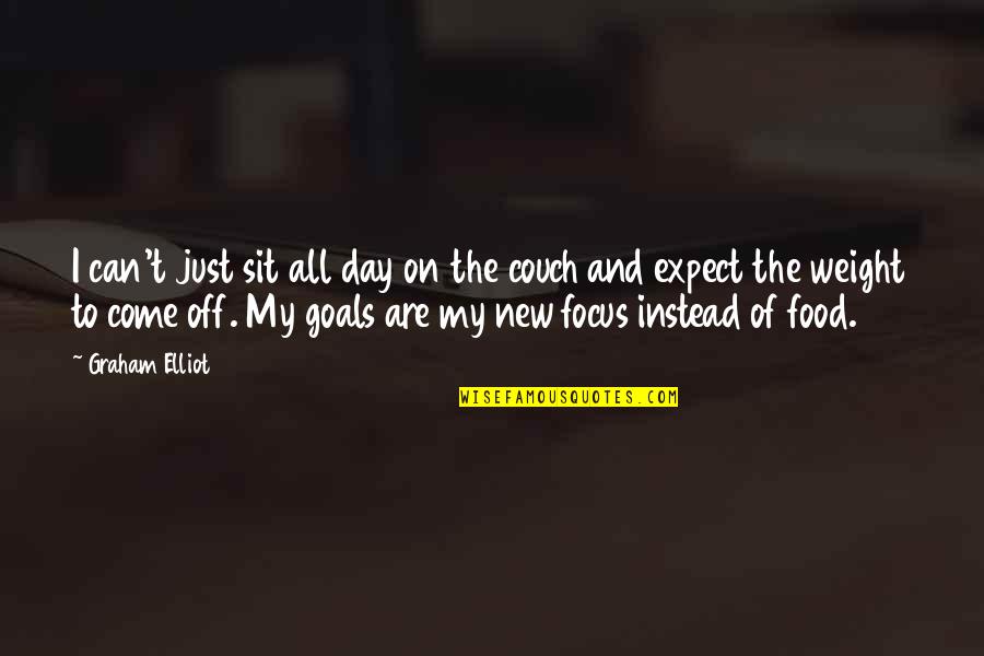 Goals And Focus Quotes By Graham Elliot: I can't just sit all day on the Goals And Focus Quotes By Graham Elliot: I can't just sit all day on the