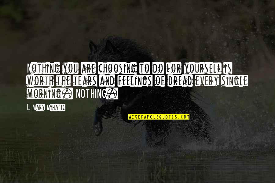 Goals And Motivation Quotes By Mary Mihalic: Nothing you are choosing to do for yourself