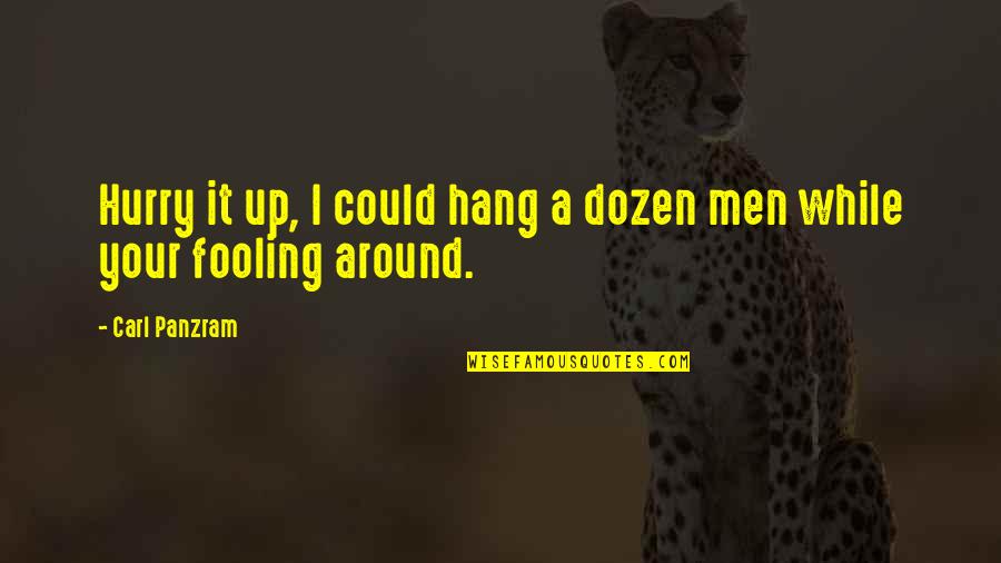 Goals And Motivations Quotes By Carl Panzram: Hurry it up, I could hang a dozen