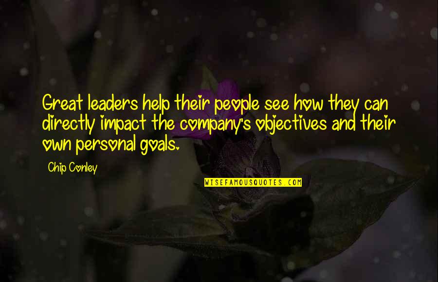 Goals And Objectives Quotes By Chip Conley: Great leaders help their people see how they