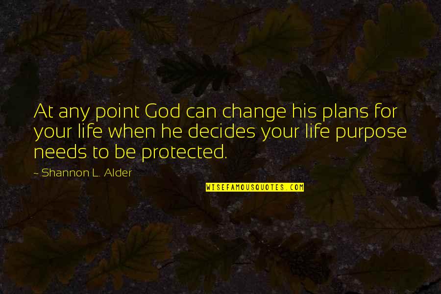 Goals And Plans Quotes By Shannon L. Alder: At any point God can change his plans