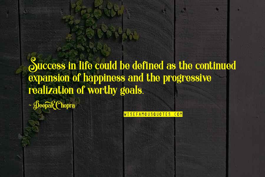 Goals And Quotes By Deepak Chopra: Success in life could be defined as the