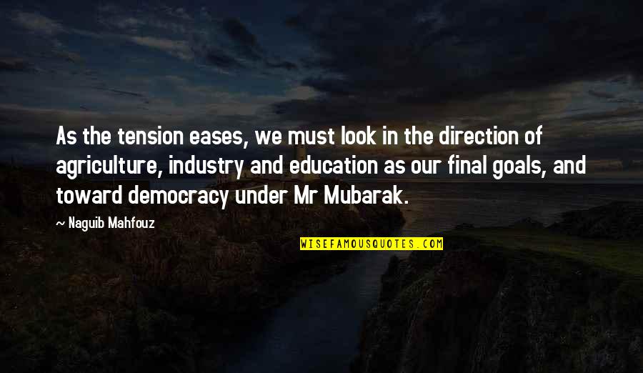 Goals And Quotes By Naguib Mahfouz: As the tension eases, we must look in