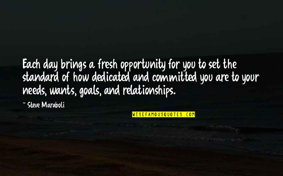 Goals And Relationships Quotes By Steve Maraboli: Each day brings a fresh opportunity for you