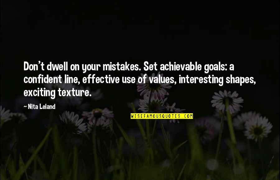 Goals And Values Quotes By Nita Leland: Don't dwell on your mistakes. Set achievable goals: