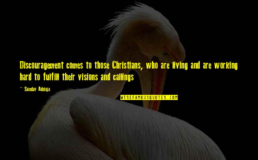 Goals And Visions Quotes By Sunday Adelaja: Discouragement comes to those Christians, who are living