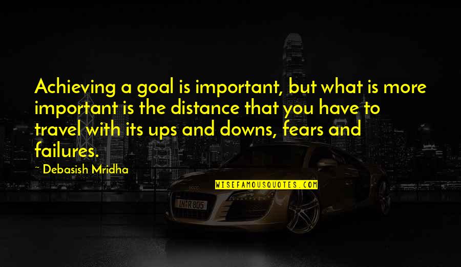 Goals Are Important Quotes By Debasish Mridha: Achieving a goal is important, but what is Goals Are Important Quotes By Debasish Mridha: Achieving a goal is important, but what is