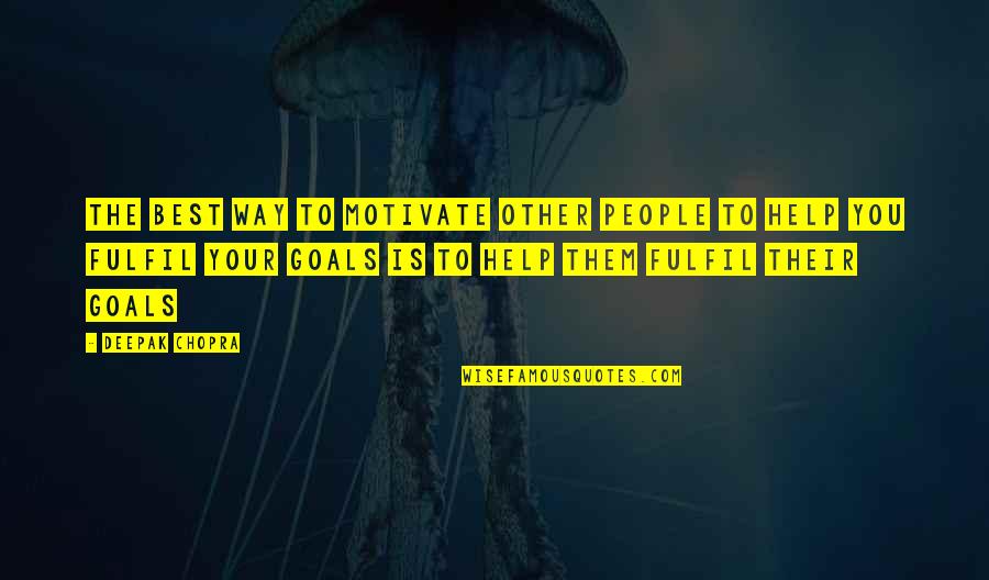 Goals Best Quotes By Deepak Chopra: The best way to motivate other people to Goals Best Quotes By Deepak Chopra: The best way to motivate other people to