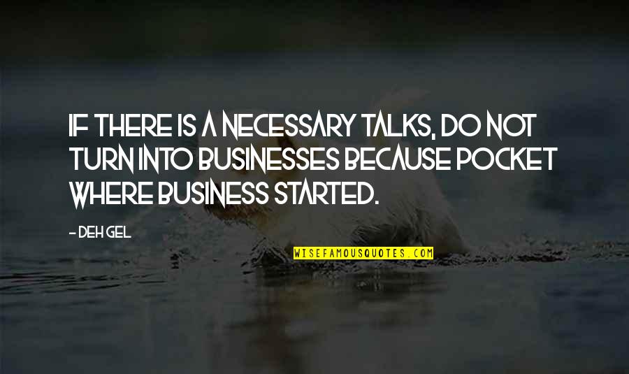 Goals In Business Quotes By Deh Gel: If there is a necessary talks, do not