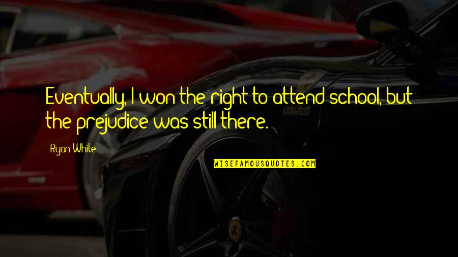 Goals In Business Quotes By Ryan White: Eventually, I won the right to attend school,