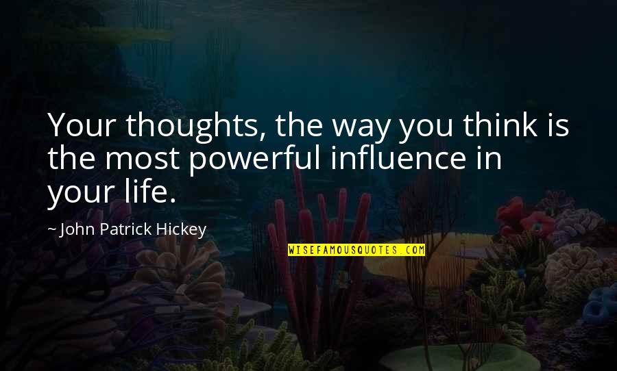 Goals In Life Quotes By John Patrick Hickey: Your thoughts, the way you think is the