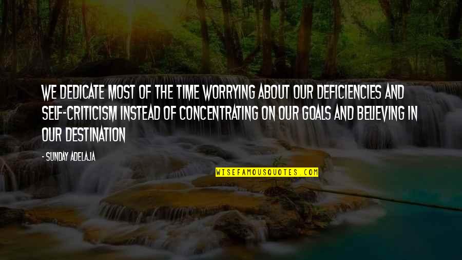 Goals In Life Quotes By Sunday Adelaja: We dedicate most of the time worrying about