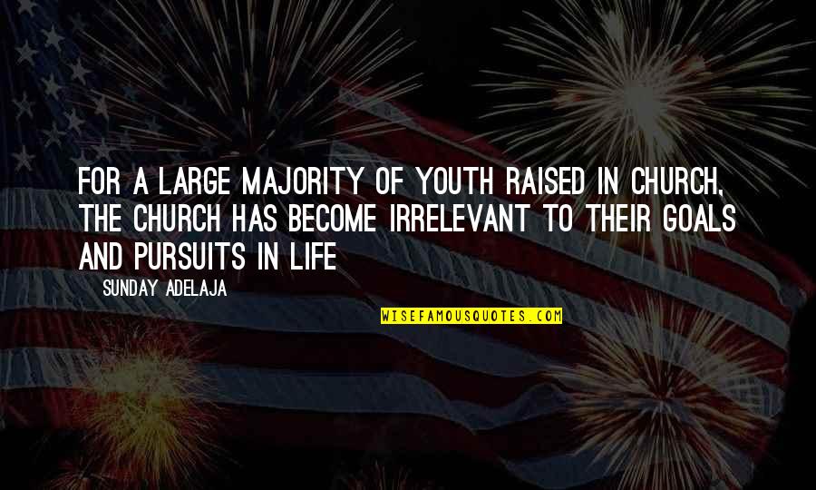 Goals In Life Quotes By Sunday Adelaja: For a large majority of youth raised in