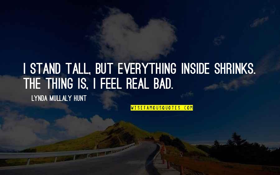 Goals In School Quotes By Lynda Mullaly Hunt: I stand tall, but everything inside shrinks. The