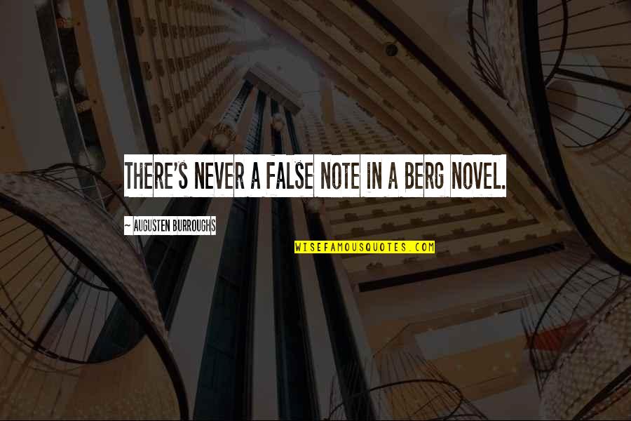 Goals Met Quotes By Augusten Burroughs: There's never a false note in a Berg Goals Met Quotes By Augusten Burroughs: There's never a false note in a Berg