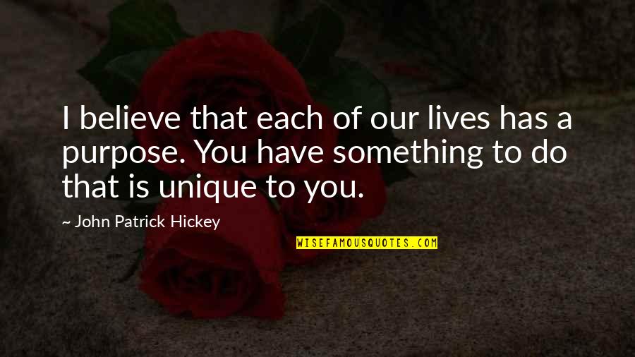 Goals Setting Quotes By John Patrick Hickey: I believe that each of our lives has