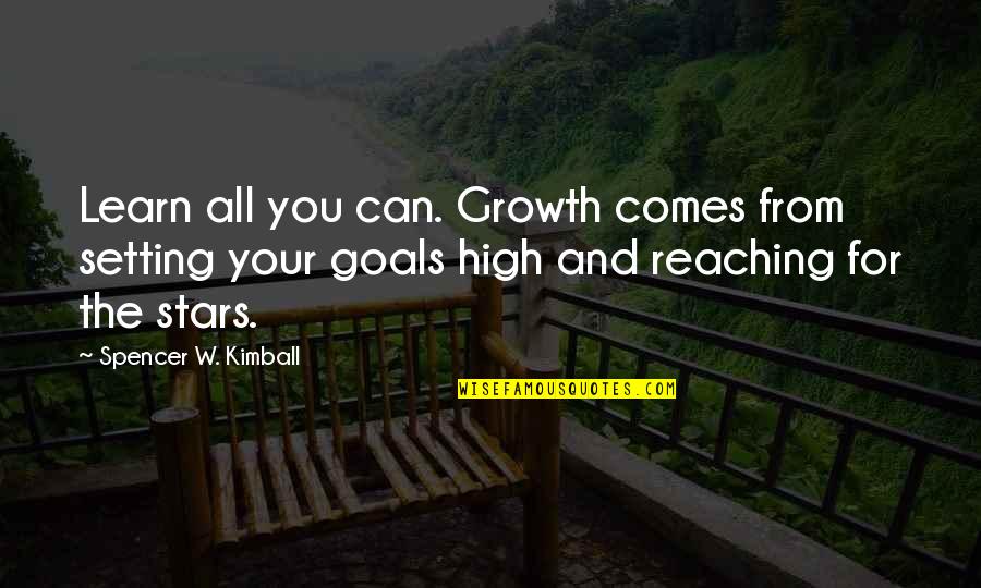 Goals Setting Quotes By Spencer W. Kimball: Learn all you can. Growth comes from setting