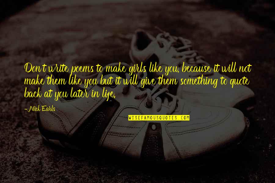 Goals That Look Quotes By Nick Earls: Don't write poems to make girls like you, Goals That Look Quotes By Nick Earls: Don't write poems to make girls like you,