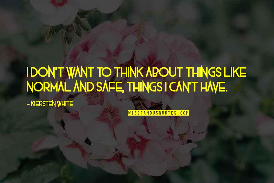 Goals That Shocked Quotes By Kiersten White: I don't want to think about things like