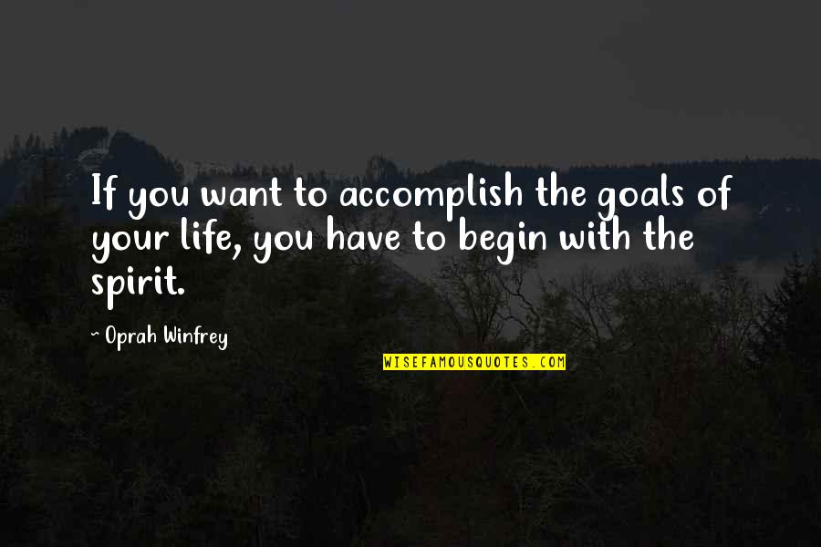 Goals To Accomplish Quotes By Oprah Winfrey: If you want to accomplish the goals of