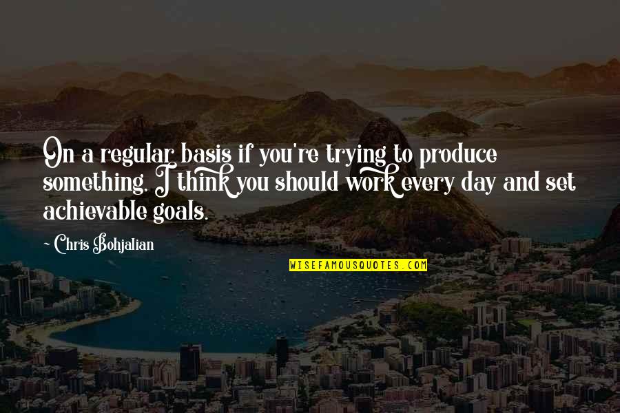 Goals To Set Quotes By Chris Bohjalian: On a regular basis if you're trying to