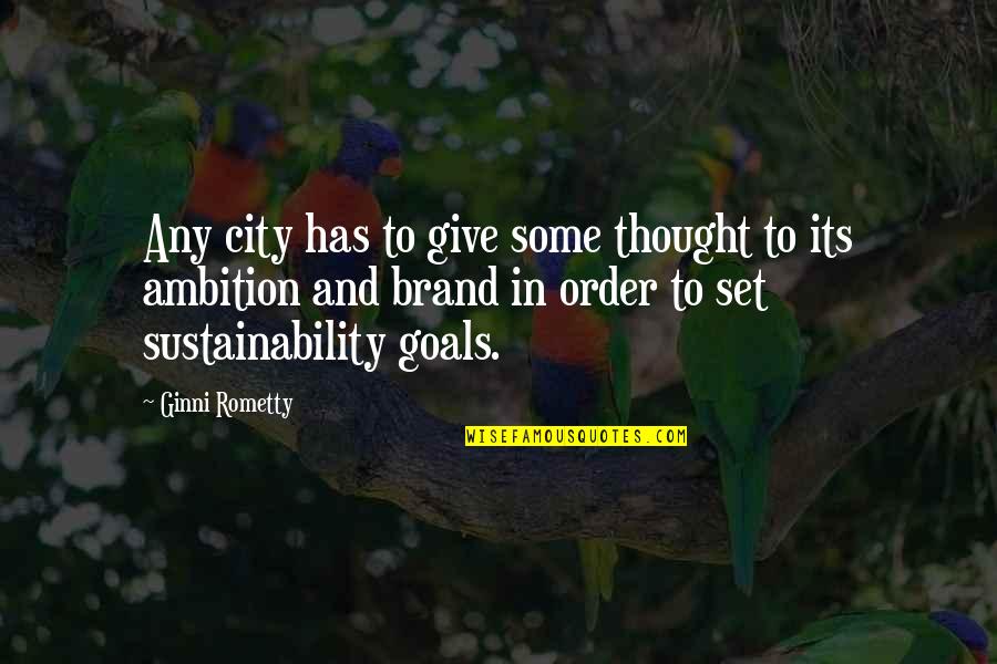 Goals To Set Quotes By Ginni Rometty: Any city has to give some thought to