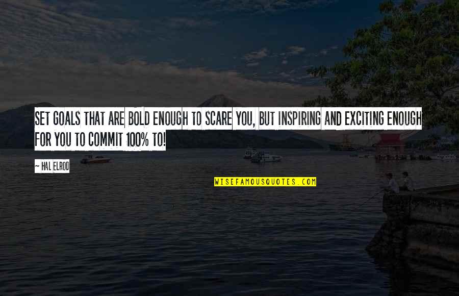 Goals To Set Quotes By Hal Elrod: Set goals that are BOLD enough to scare