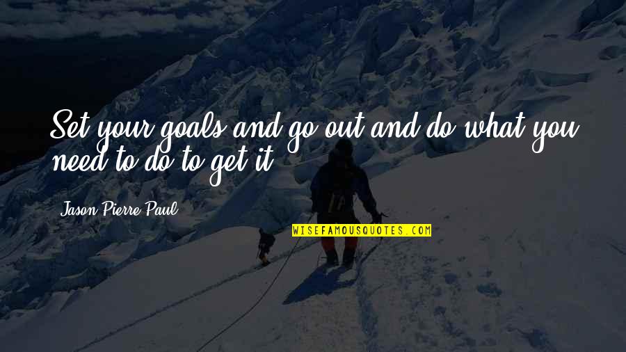 Goals To Set Quotes By Jason Pierre-Paul: Set your goals and go out and do