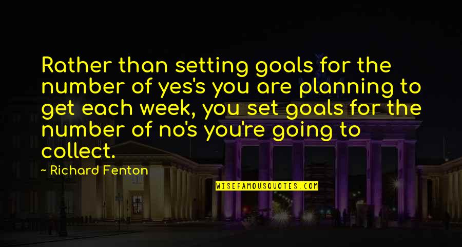 Goals To Set Quotes By Richard Fenton: Rather than setting goals for the number of