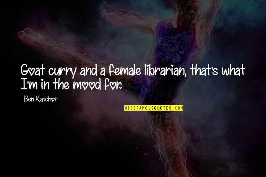 Goat Curry Quotes By Ben Katchor: Goat curry and a female librarian, that's what