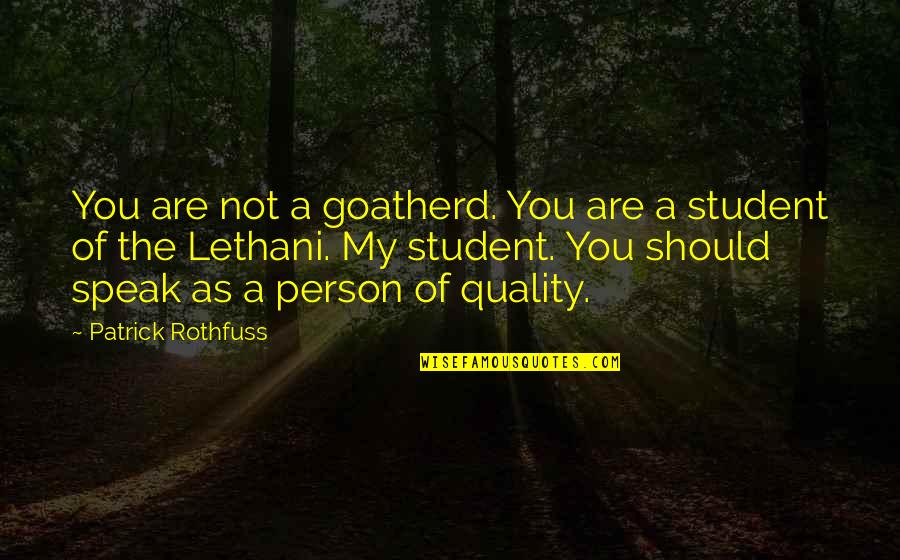 Goatherd Quotes By Patrick Rothfuss: You are not a goatherd. You are a