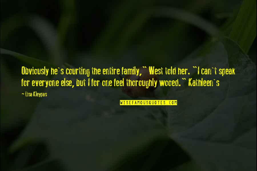 Goatherder Quotes By Lisa Kleypas: Obviously he's courting the entire family," West told Goatherder Quotes By Lisa Kleypas: Obviously he's courting the entire family," West told