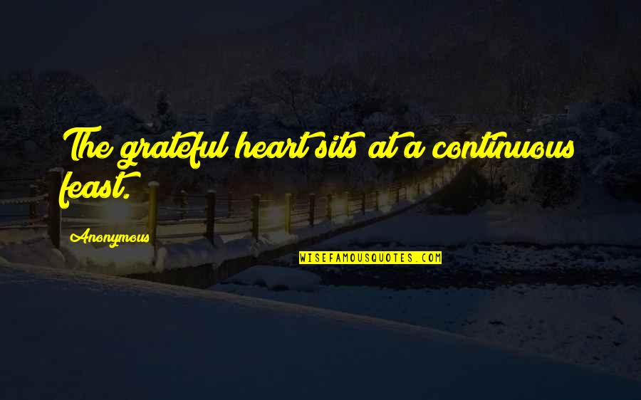 Goatherd's Quotes By Anonymous: The grateful heart sits at a continuous feast.