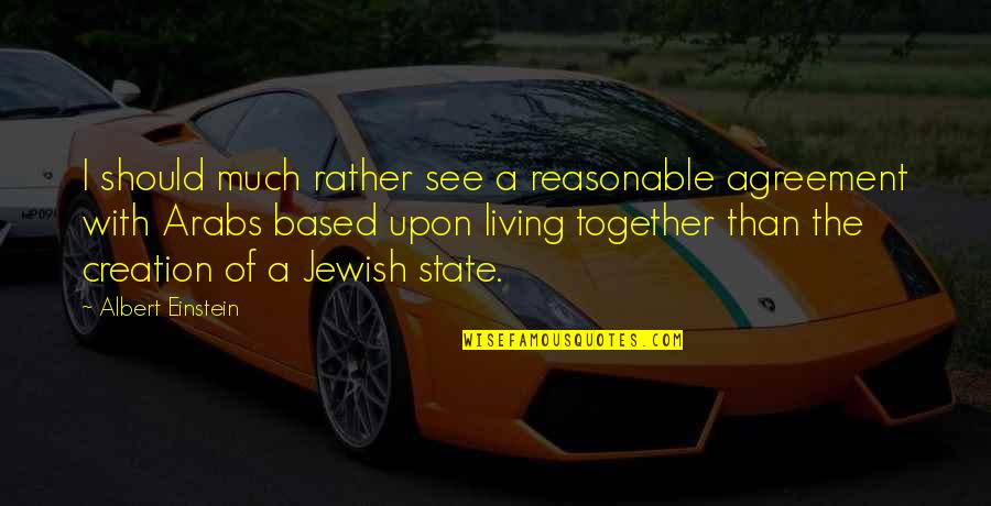 Goatish Quotes By Albert Einstein: I should much rather see a reasonable agreement Goatish Quotes By Albert Einstein: I should much rather see a reasonable agreement